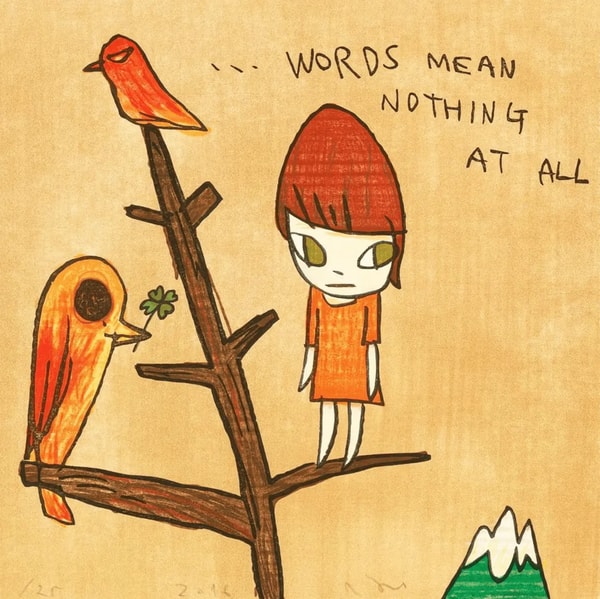Yoshitomo Nara - Words Mean Nothing At All, 2016