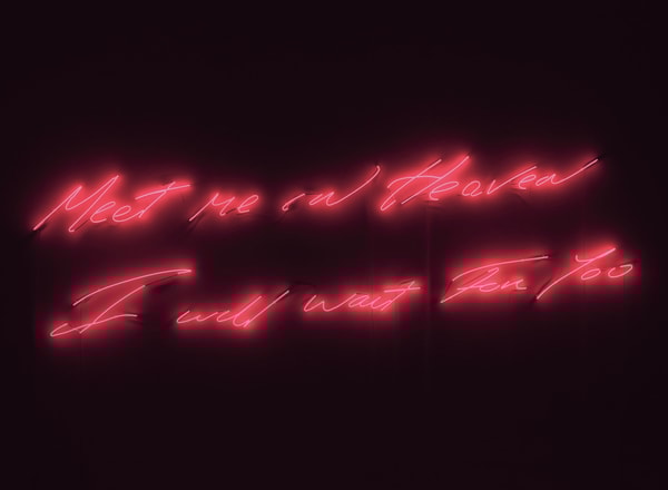 Tracey Emin - Meet me in Heaven l will wait For You, 2004/2011, Neon